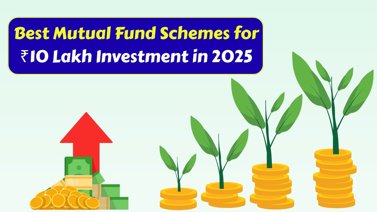 Best Mutual Fund Schemes for ₹10 Lakh Investment in 2025