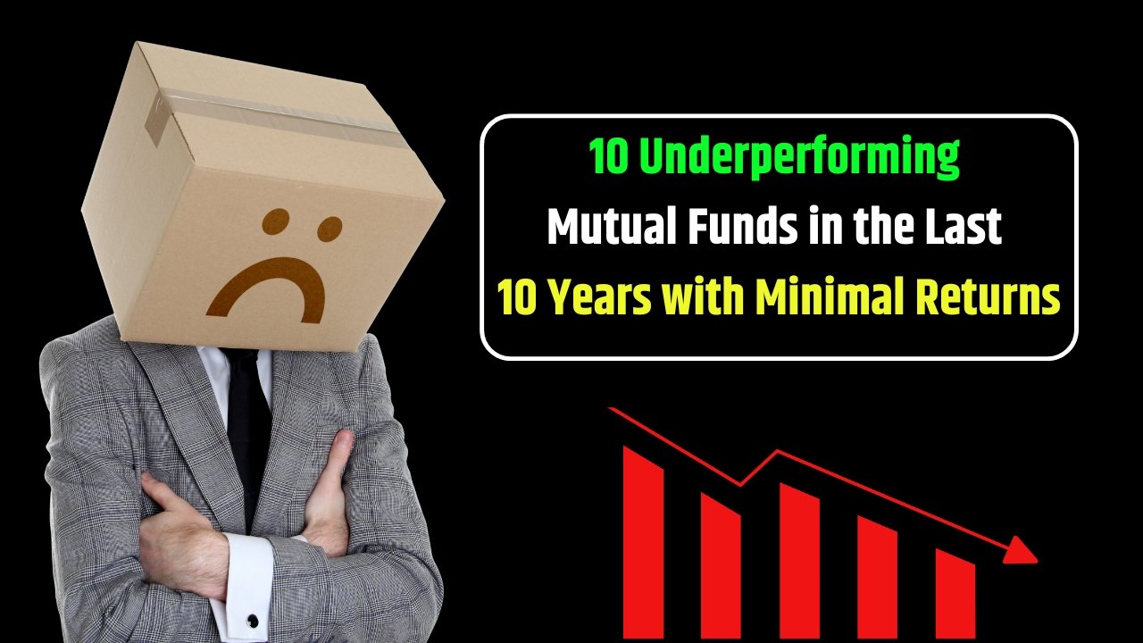 10 Underperforming Mutual Funds in the Last 10 Years with Minimal Returns
