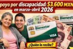 Apoyo por discapacidad: $3,600 MXN en marzo–abril 2026, quién lo recibe y cómo cobrar en Banco del Bienestar