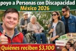Apoyo a Personas con Discapacidad México 2026: quiénes reciben $3,100 y cómo inscribirse antes de abril