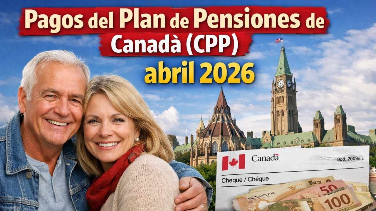Pagos del Plan de Pensiones de Canadá (CPP) abril 2026: calendario de depósitos, requisitos y proceso de inscripción